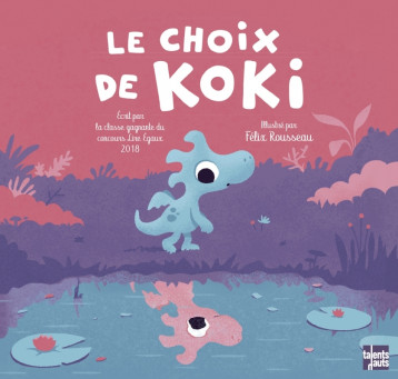 Le choix de Koki - Collectif Collectif, ROUSSEAU Félix - TALENTS HAUTS