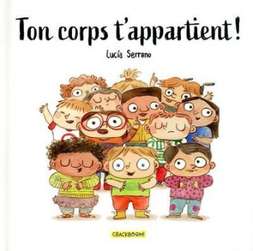 Ton corps t'appartient ! - Premières notions d'intimité et de consentement - Album 6-8 ans - Serrano Lucia, Ericksen Ian - CRACKBOOM