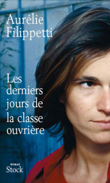 LES DERNIERS JOURS DE LA CLASSE OUVRIERE - Filippetti Aurélie - STOCK