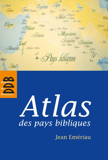 Atlas des pays bibliques - Emeriau Jean - DDB