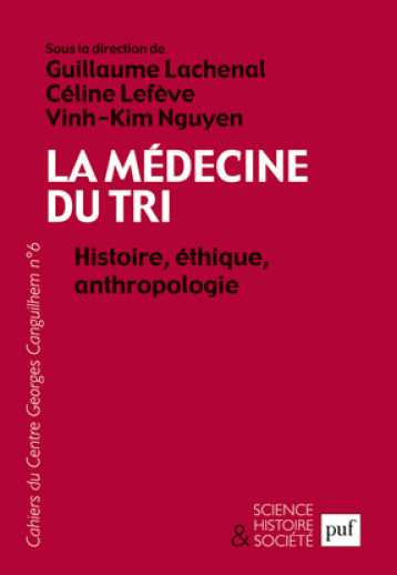 La médecine du tri. Histoire, éthique, anthropologie - Collectif , Nguyen Vinh-Kim, Lachenal Guillaume, Lefève Céline - PUF