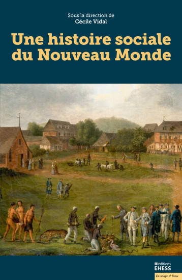 Une histoire sociale du Nouveau Monde - Vidal Cécile - EHESS