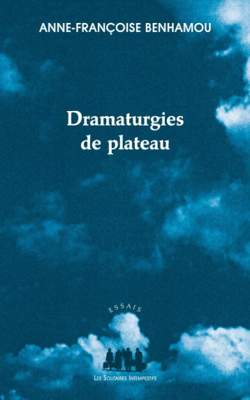 Dramaturgies de plateau - Benhamou Anne-Françoise - SOLITAIRES INT