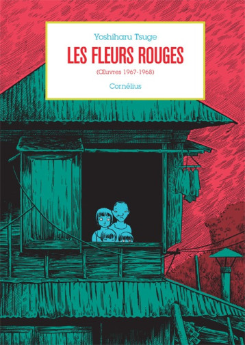 Les fleurs rouges - Tsuge Yoshiharu - CORNELIUS