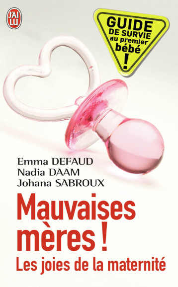 Mauvaises mères - Daam Nadia, Defaud Emma, Sabroux Johana - J'AI LU