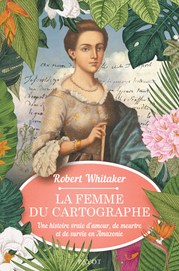 La femme du cartographe - Whitaker Robert, Demange Odile, Bajard Sophie - PAYOT