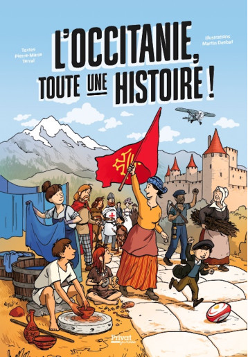 L'OCCITANIE, TOUTE UNE HISTOIRE ! - Terral Pierre-Marie, Desbat Martin - PRIVAT