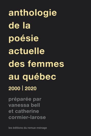 Anthologie poésie actuelle des femmes au Québec - Bell Vanessa, Cormier-Larose Catherine - REMUE MENAGE