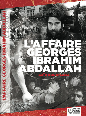 Affaire Georges Ibrahim Abdallah (L') - Bouamama Saïd - PREMIERS MATINS