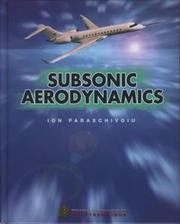 SUBSONIC AERODYNAMICS - PARASCHIVOIU ION  - PIP