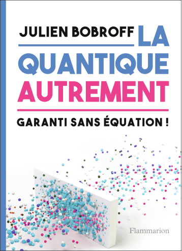 La quantique autrement - Bobroff Julien - FLAMMARION