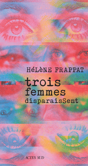 Trois femmes disparaissent - FRAPPAT Hélène - ACTES SUD