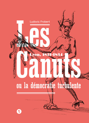 Les canuts ou la démocratie turbulente - Frobert Ludovic - LIBEL