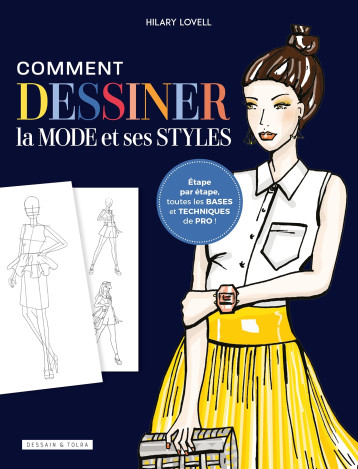 Comment dessiner la mode et ses styles - Lovell Hilary - DESSAIN TOLRA