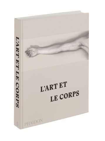 L'art et le corps - PHAIDON  - PHAIDON FRANCE