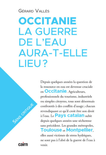 OCCITANIE, LA GUERRE DE L’EAU AURA-T-ELLE LIEU ? - Vallès Gérard - CAIRN