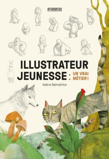 Illustrateur jeunesse : un vrai métier ! - BELMOKHTAR Valérie - PYRAMYD