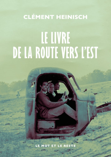 Le Livre de la route vers l'Est - HEINISCH Clément - MOT ET LE RESTE