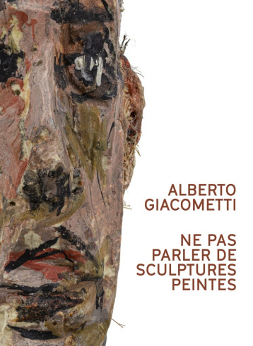 Alberto Giacometti. Ne pas parler de sculptures peintes - Collectif Collectif, Collectif  - FAGE