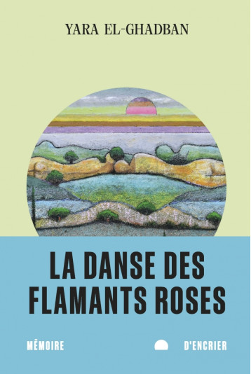 La danse des flamants roses - EL-GHADBAN Yara - MEMOIRE ENCRIER