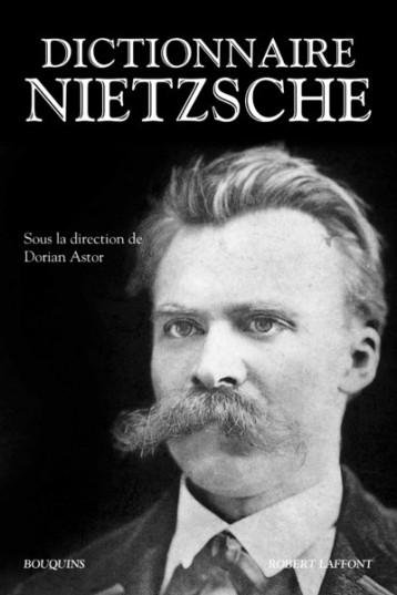 Dictionnaire Nietzsche - Astor Dorian - BOUQUINS