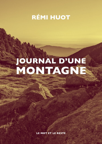 Journal d'une montagne - HUOT Rémi - MOT ET LE RESTE