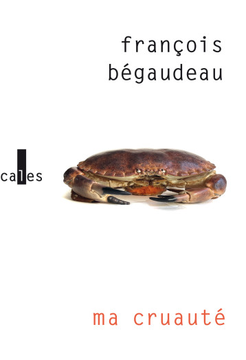 Ma cruauté - Bégaudeau François - VERTICALES