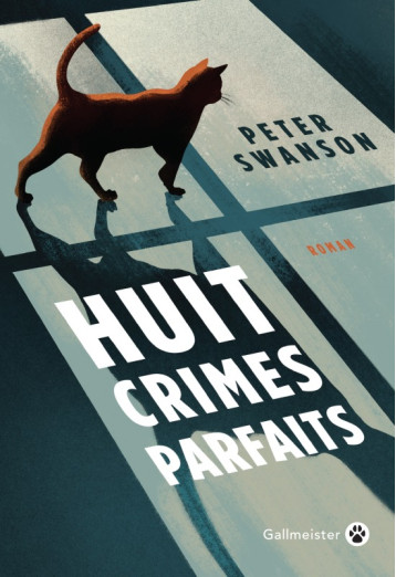 Huit crimes parfaits - Swanson Peter - GALLMEISTER