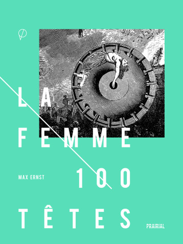 Femme 100 têtes (La) - Ernst Max - PRAIRIAL