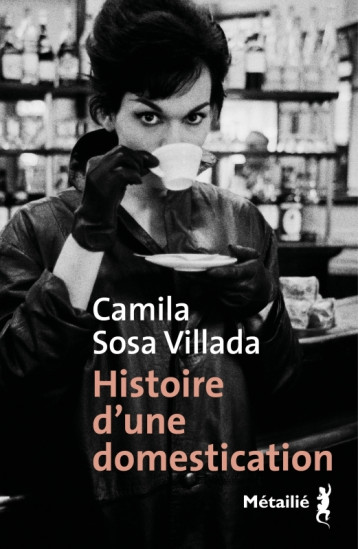 HISTOIRE D-UNE DOMESTICATION - SOSA VILLADA CAMILA - METAILIE