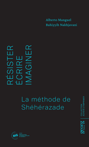 RESISTER, ECRIRE, IMAGINER - ALBERTO MANGUEL  - GEORG