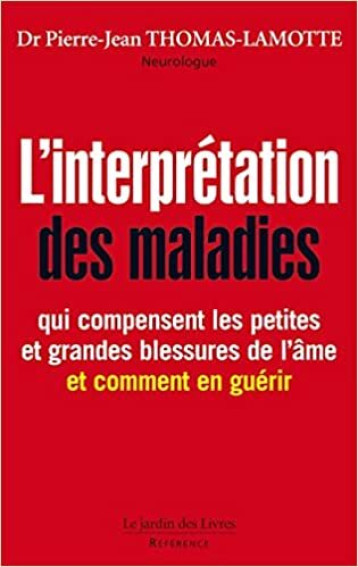 L'interprétation des maladies - Thomas-Lamotte (Dr) Pierre-Jean - JARDIN LIVRES