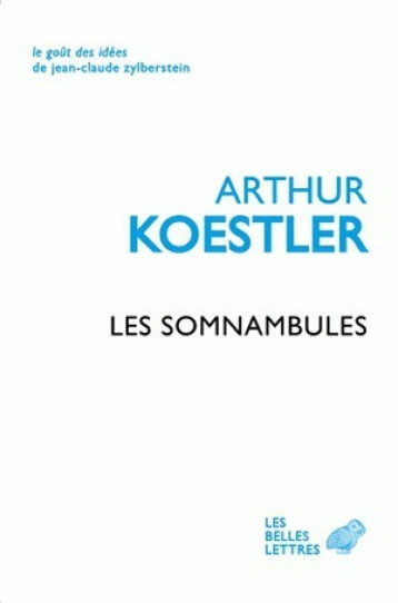 Les Somnambules - Koestler Arthur, Fradier Georges - BELLES LETTRES