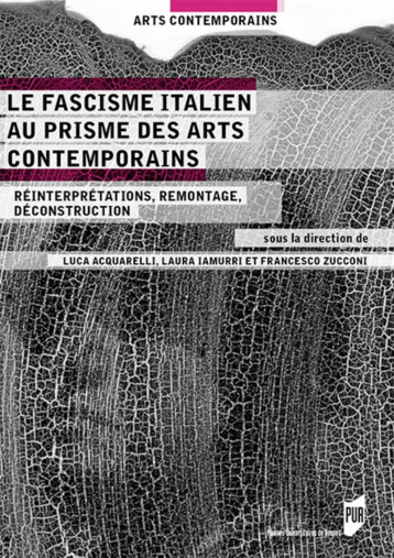 Le fascisme italien au prisme des arts contemporains - Zucconi Francesco, Iamurri Laura, Acquarelli Luca - PU RENNES