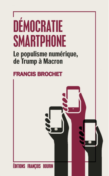 Démocratie smartphone - Le populisme numérique de Trump à Ma - Brochet Francis - LES PEREGRINES