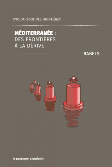 Méditerranée - Des frontières à la dérive - BABELS BABELS - CLANDESTIN