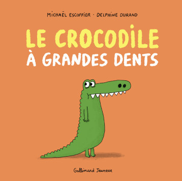 Le crocodile à grandes dents - Escoffier Michaël, Durand Delphine - GALLIMARD JEUNE