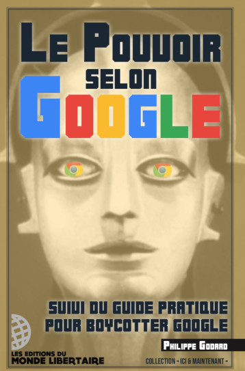 Le Pouvoir selon Google - Godard Philippe - LIBERTAIRE