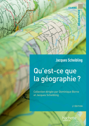 Qu'est-ce que la géographie ? - Scheibling Jacques - HACHETTE EDUC