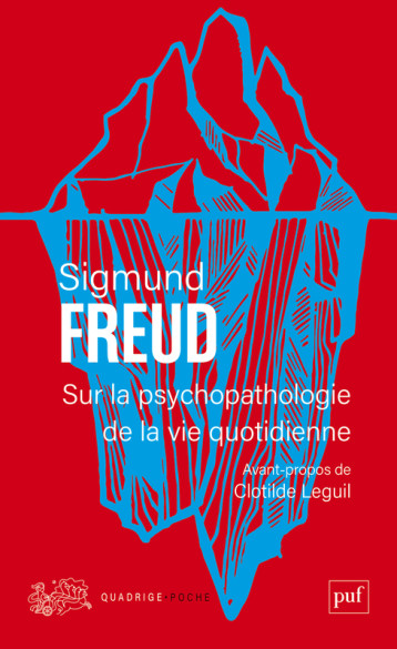 Sur la psychopathologie de la vie quotidienne - Freud Sigmund, Leguil Clotilde - PUF