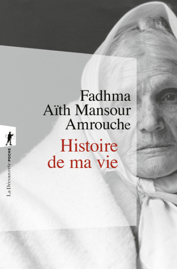 L'histoire de ma vie - Amrouche Fadhma Aith Mansour, Yacine Kateb, Monteil Vincent-Mansour - LA DECOUVERTE