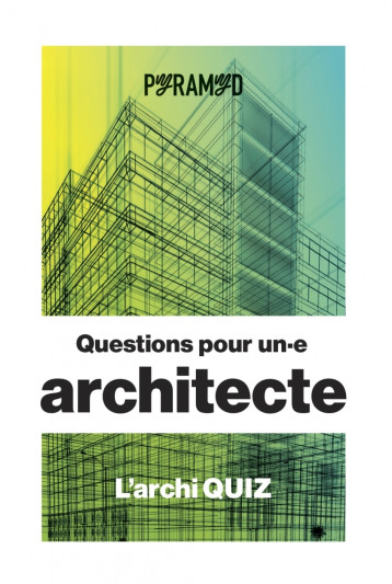 Questions pour un.e architecte - L'archi quiz - SAEZ Juan - PYRAMYD