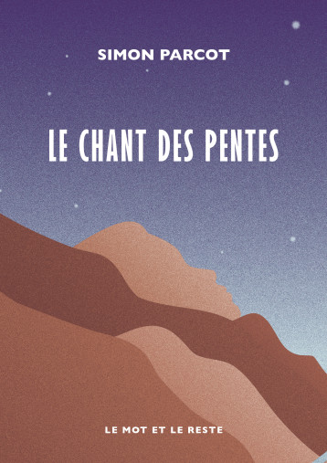 Le chant des pentes - Parcot Simon - MOT ET LE RESTE