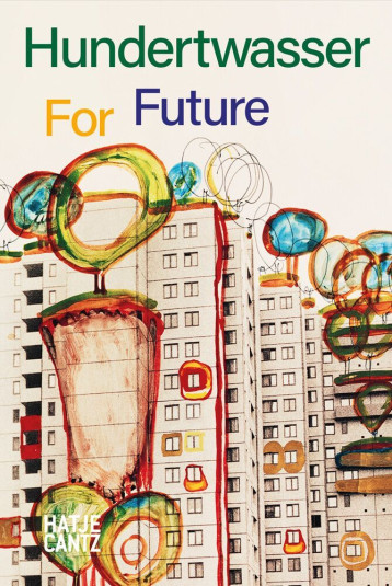 Hundertwasser For Future /anglais - restany pierre  - HATJE CANTZ