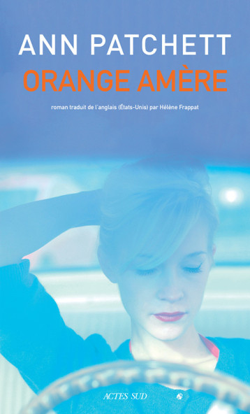 Orange amère - Patchett Ann, FRAPPAT Hélène - ACTES SUD