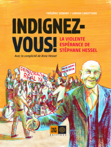 Indignez-vous ! BD -La Violente espérance de Stéphane Hessel - DEBOMY FREDERIC, Canottiere Lorena - INDIGENE