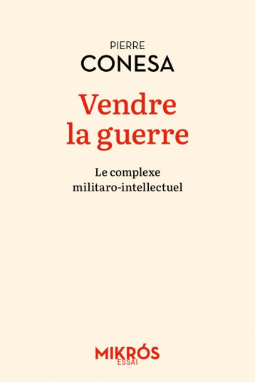 Vendre la guerre - Le complexe militaro-intellectuel - Conesa Pierre - DE L AUBE