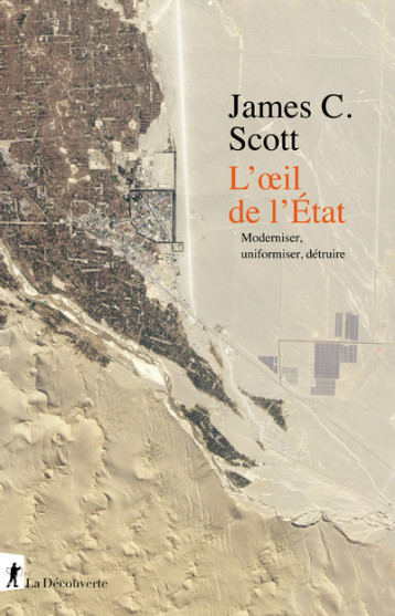 L'oeil de l'Etat - Moderniser, uniformiser, détruire - Scott James C., Ruchet Olivier - LA DECOUVERTE