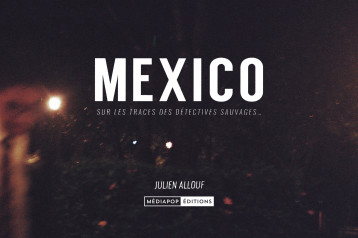 Mexico - Sur les traces des détectives sauvages - ALLOUF JULIEN - MEDIAPOP