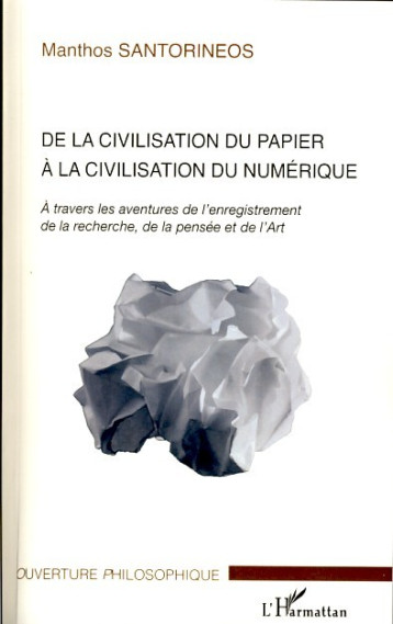 De la civilisation du papier à la civilisation du numérique - Santorineos Manthos - L'HARMATTAN